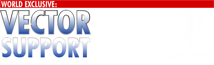 WORLD EXCLUSIVE: Vector Support powered by CorelDRAW